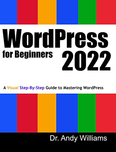 WordPress for Beginners 2022: A Visual Step-by-Step Guide to Mastering WordPress